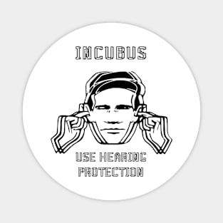 incubus use hearing protection Magnet